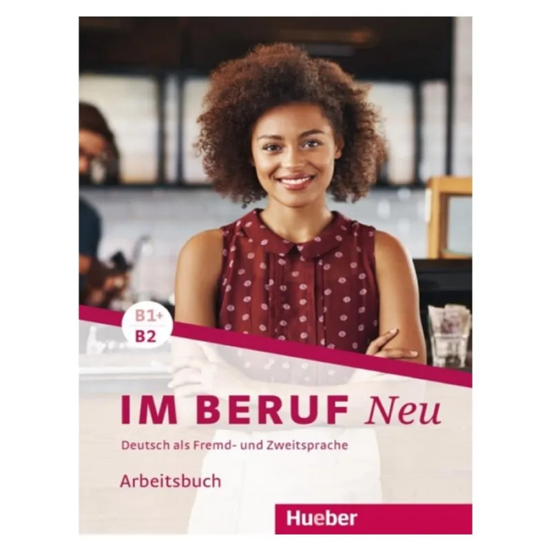 Im beruf neu b1+/b2 - arbeitsbuch - deutsch als fremd- und zweitsprache