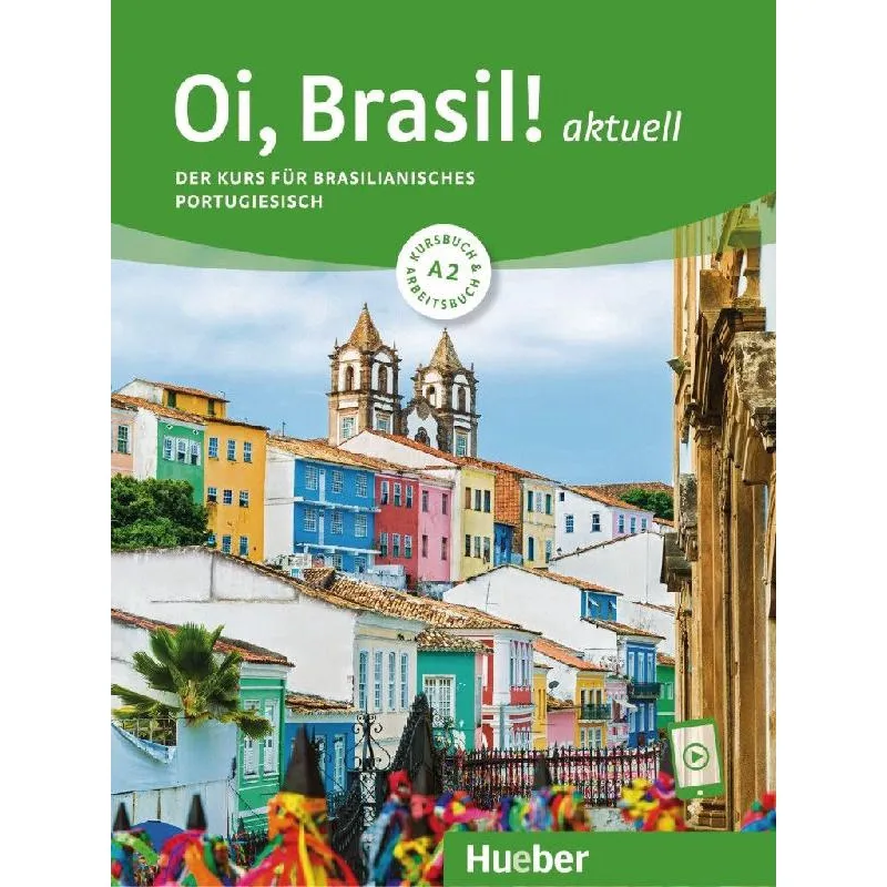 Oi, Brasil! Aktuell A2 - Kurs- Und Arbeitsbuch Mit Audios Online - Der Kurs Fur Brasilianisches Portugiesisch - 2ª Ed