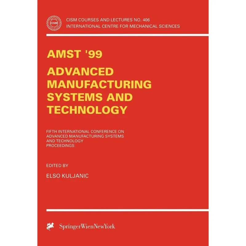 AMST99 - Advanced Manufacturing Systems and Technology