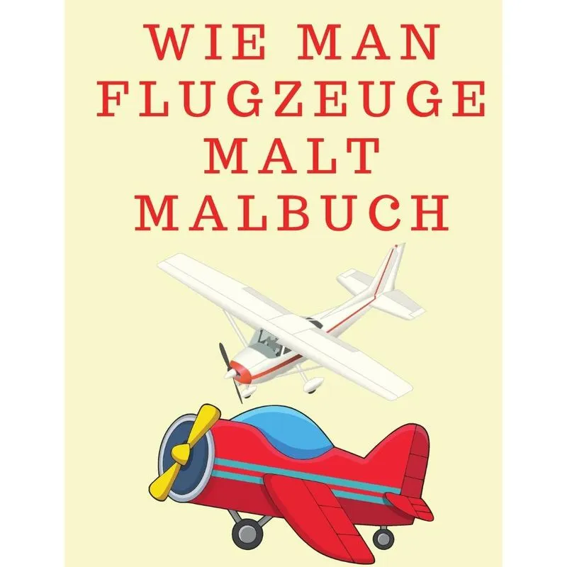 Wie man Flugzeuge malt Malbuch
