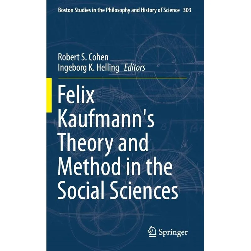 Felix Kaufmanns Theory and Method in the Social Sciences