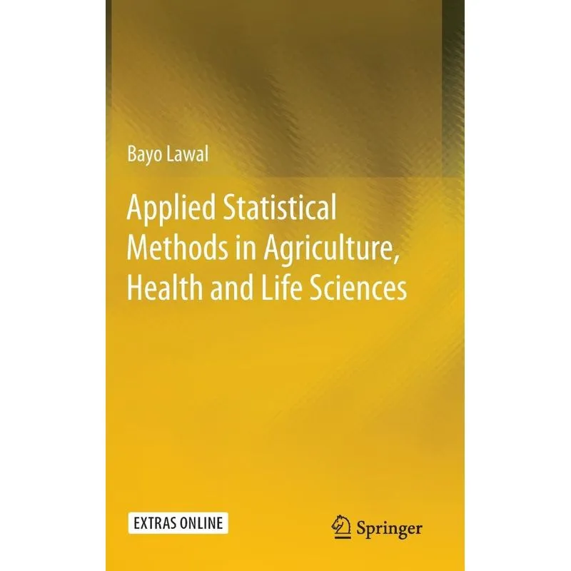 Applied Statistical Methods in Agriculture, Health and Life