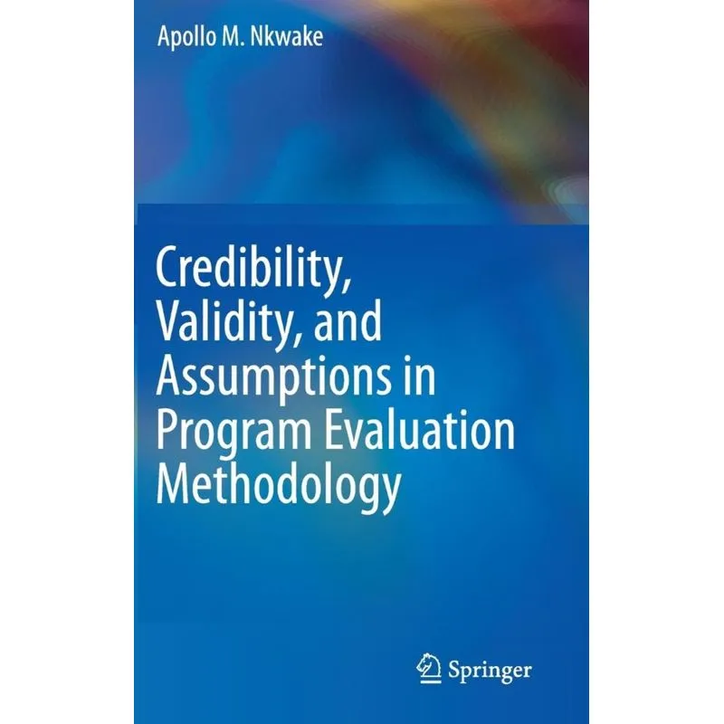 Credibility, Validity, and Assumptions in Program Evaluation Methodology