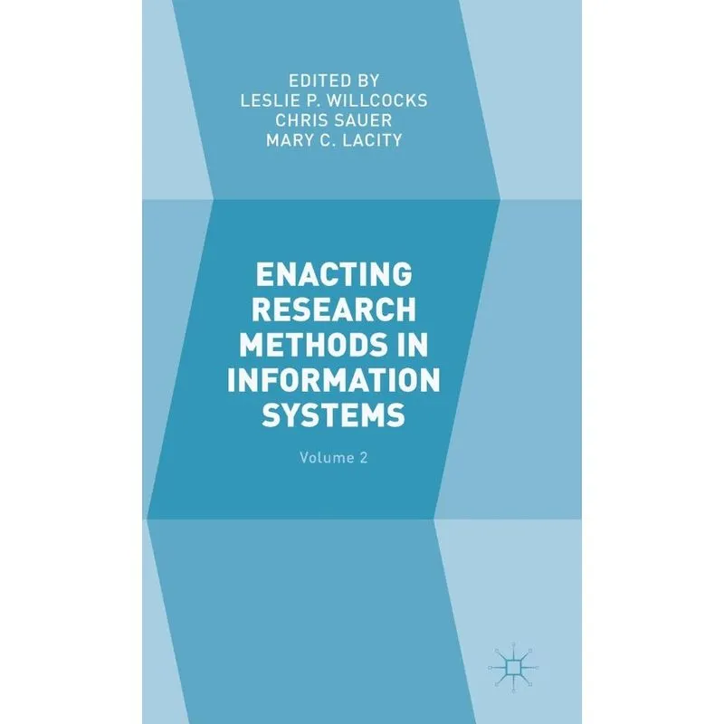 Enacting Research Methods in Information Systems