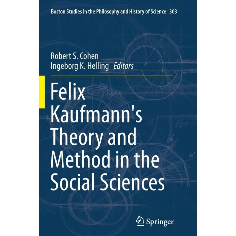 Felix Kaufmanns Theory and Method in the Social Sciences