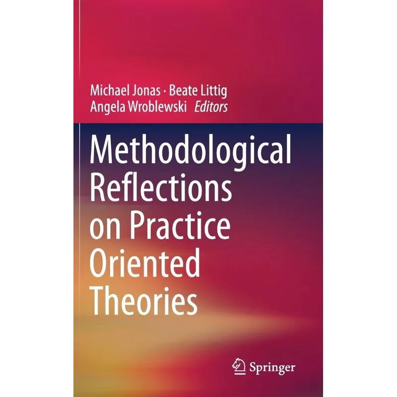 Methodological Reflections on Practice Oriented Theories