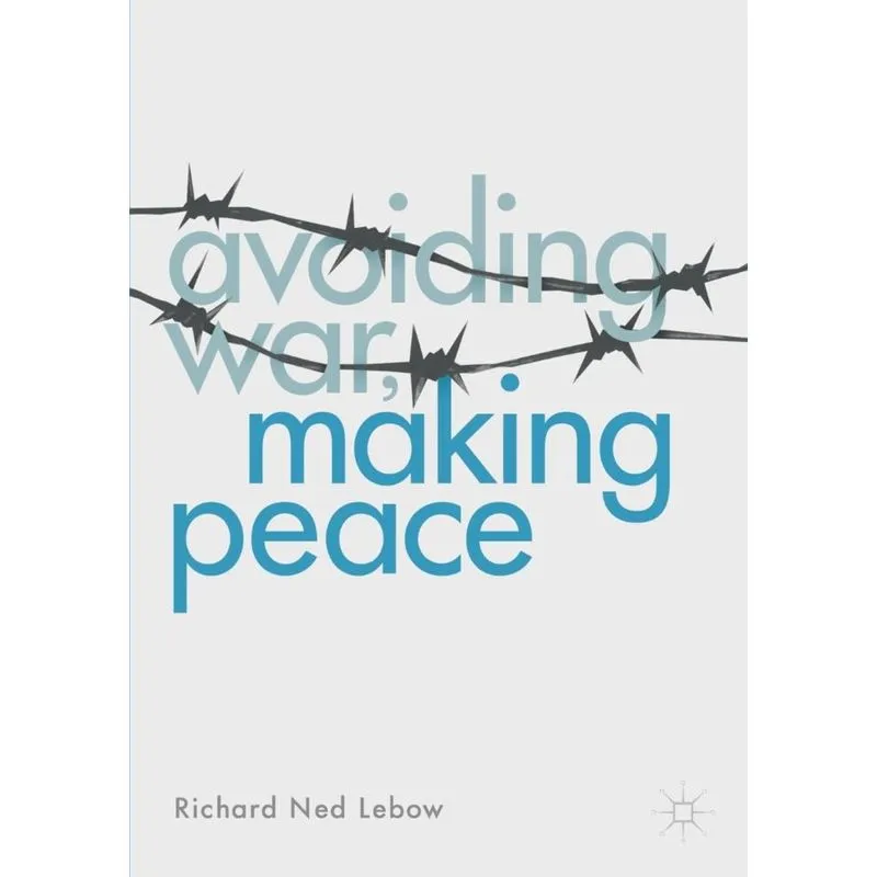 Avoiding War, Making Peace