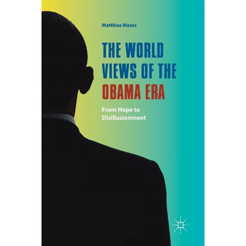 The World Views of the Obama Era. The World Views of the Obama Era