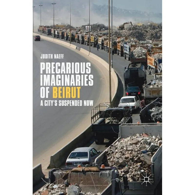 Precarious Imaginaries of Beirut