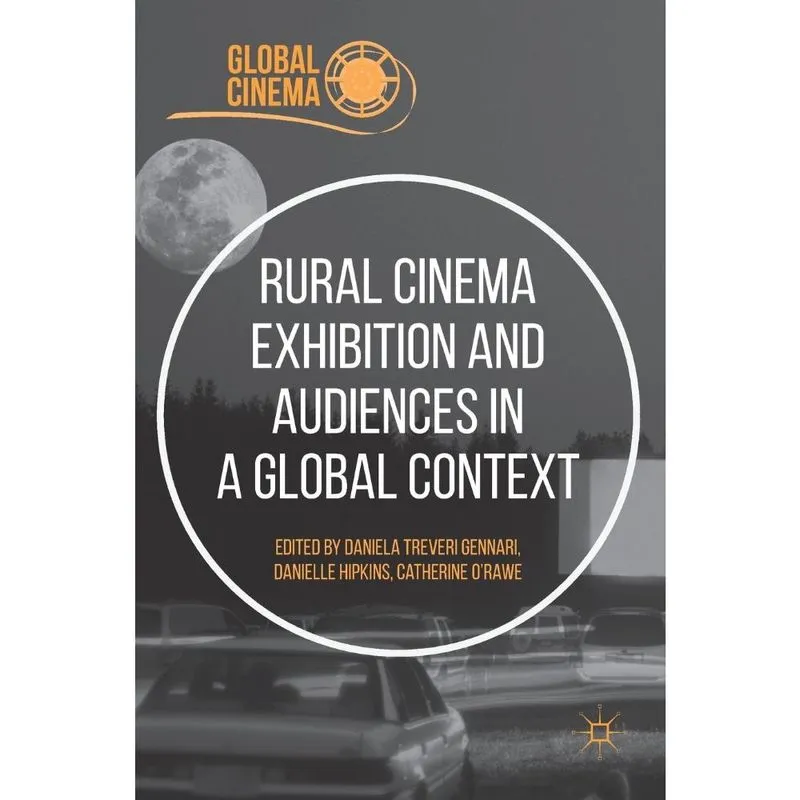 Rural Cinema Exhibition and Audiences in a Global Context