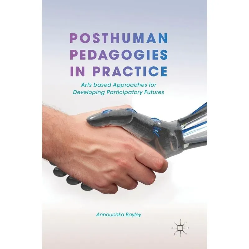 Posthuman Pedagogies in Practice