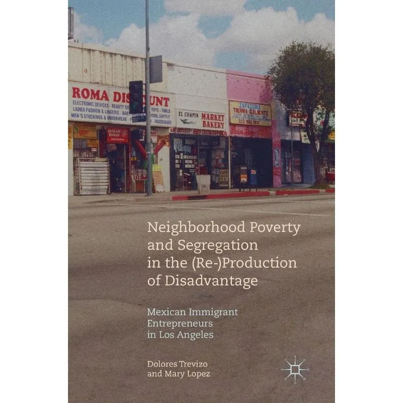 Neighborhood Poverty and Segregation in the (Re-)Production
