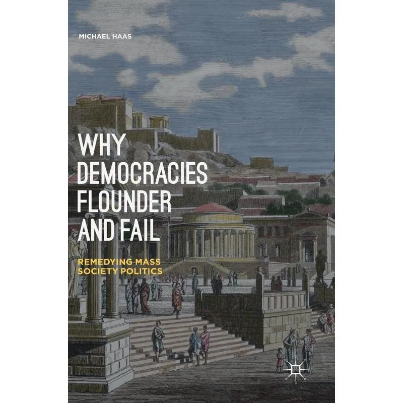 Why Democracies Flounder and Fail