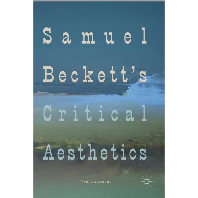 Samuel Becketts Critical Aesthetics