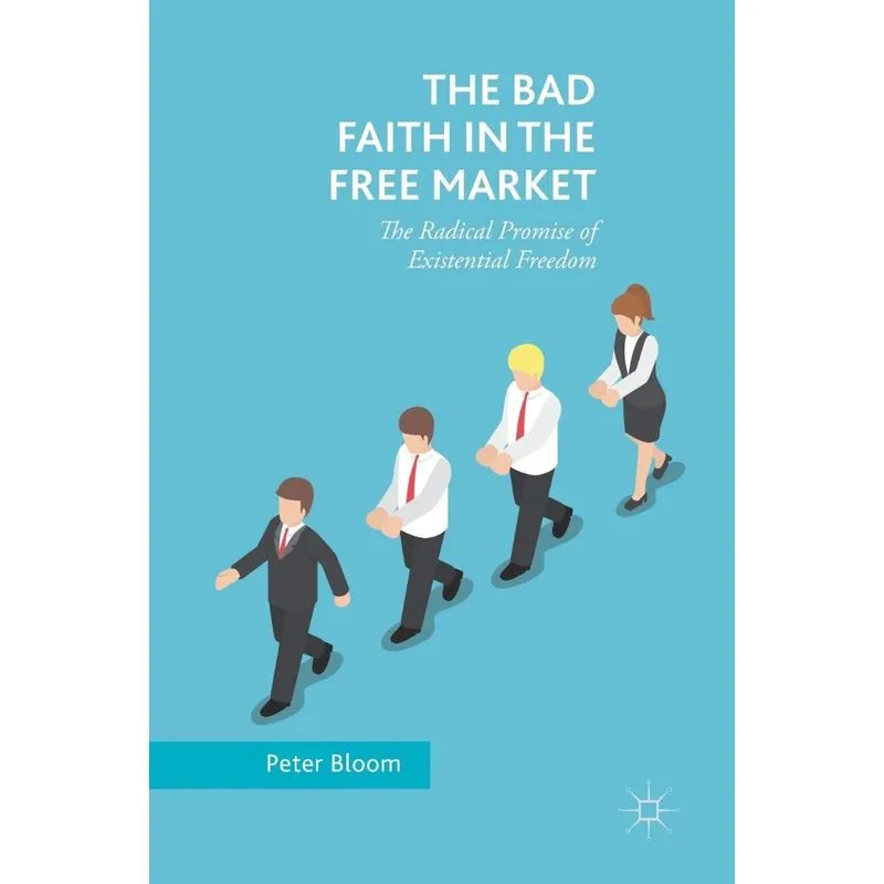 The Bad Faith in the Free Market