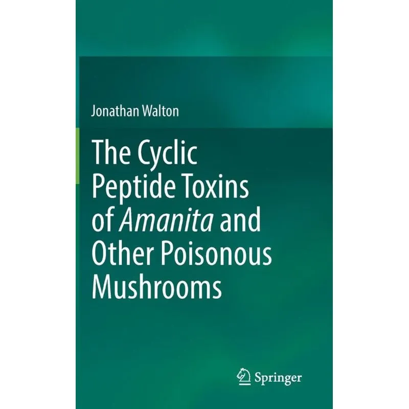 The Cyclic Peptide Toxins of Amanita and Other Poisonous Mushrooms