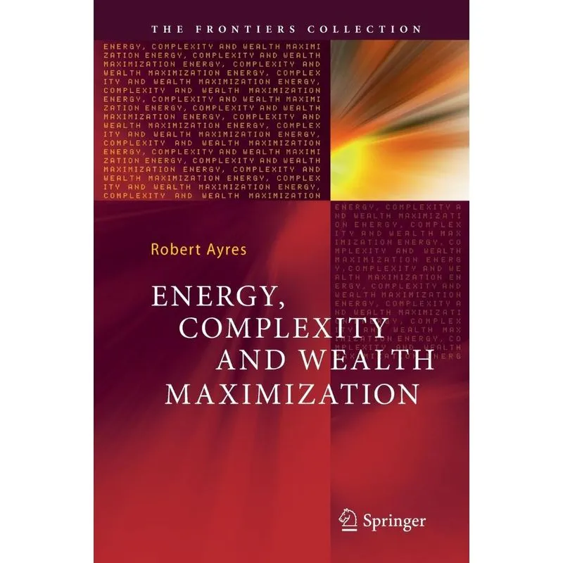 Energy, Complexity and Wealth Maximization