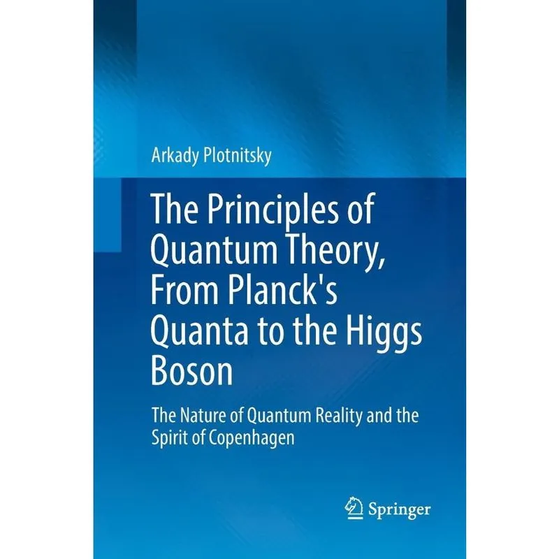 The Principles of Quantum Theory, From Plancks Quanta to the Higgs Boson