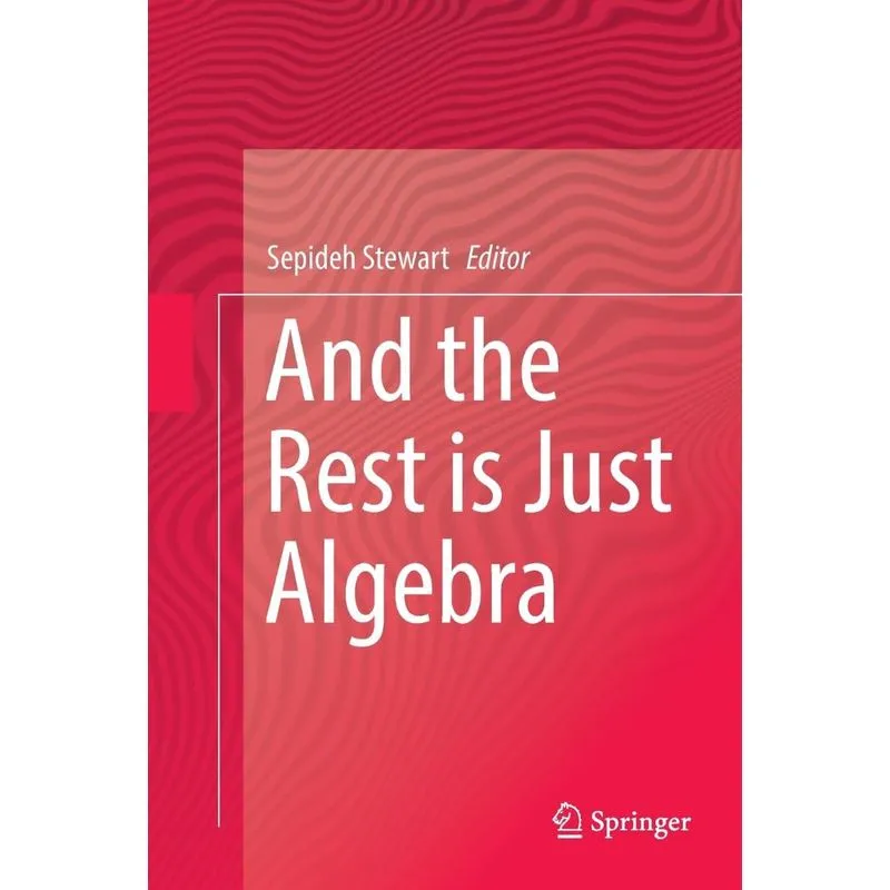 And the Rest is Just Algebra