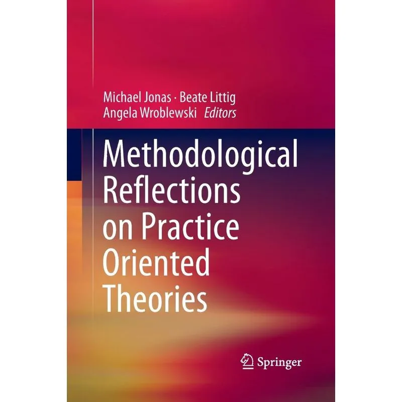 Methodological Reflections on Practice Oriented Theories