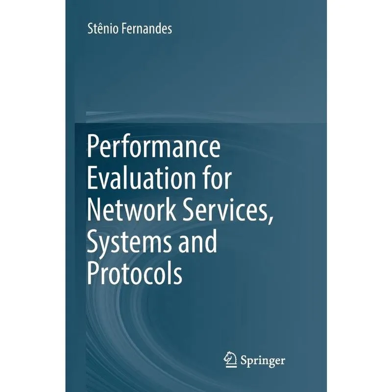 Performance Evaluation for Network Services, Systems and Protocols