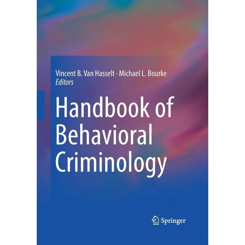 Handbook of Behavioral Criminology