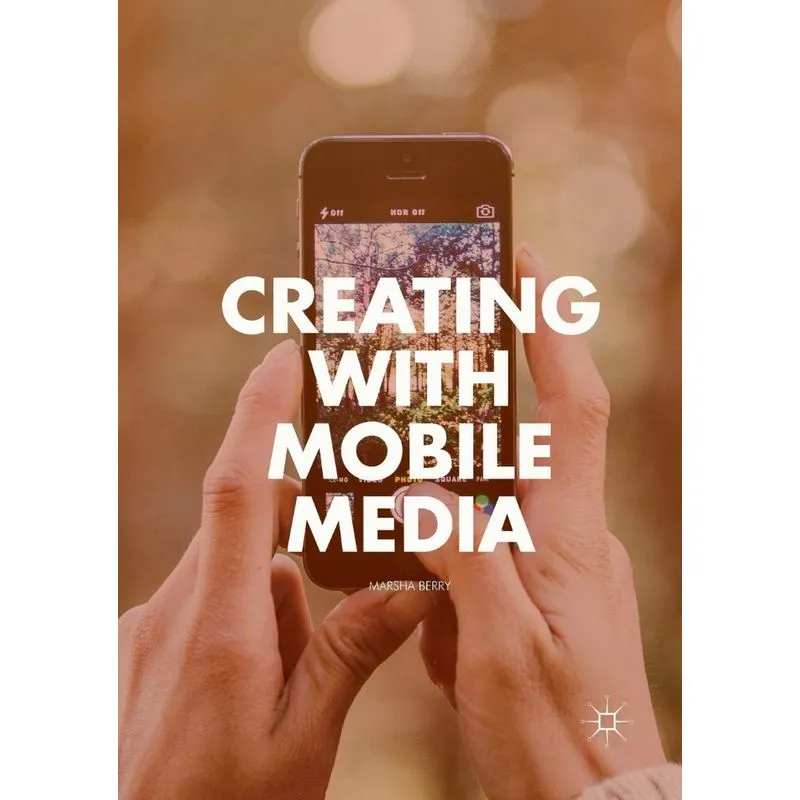 Creating with Mobile Media