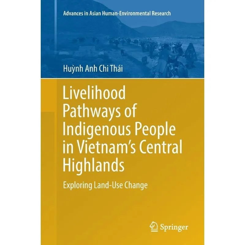 Livelihood Pathways of Indigenous People in Vietnams Centr