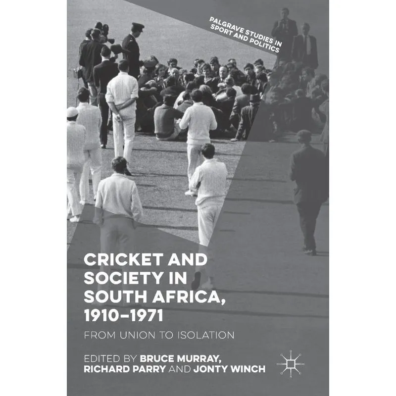 Cricket and Society in South Africa, 1910-1971