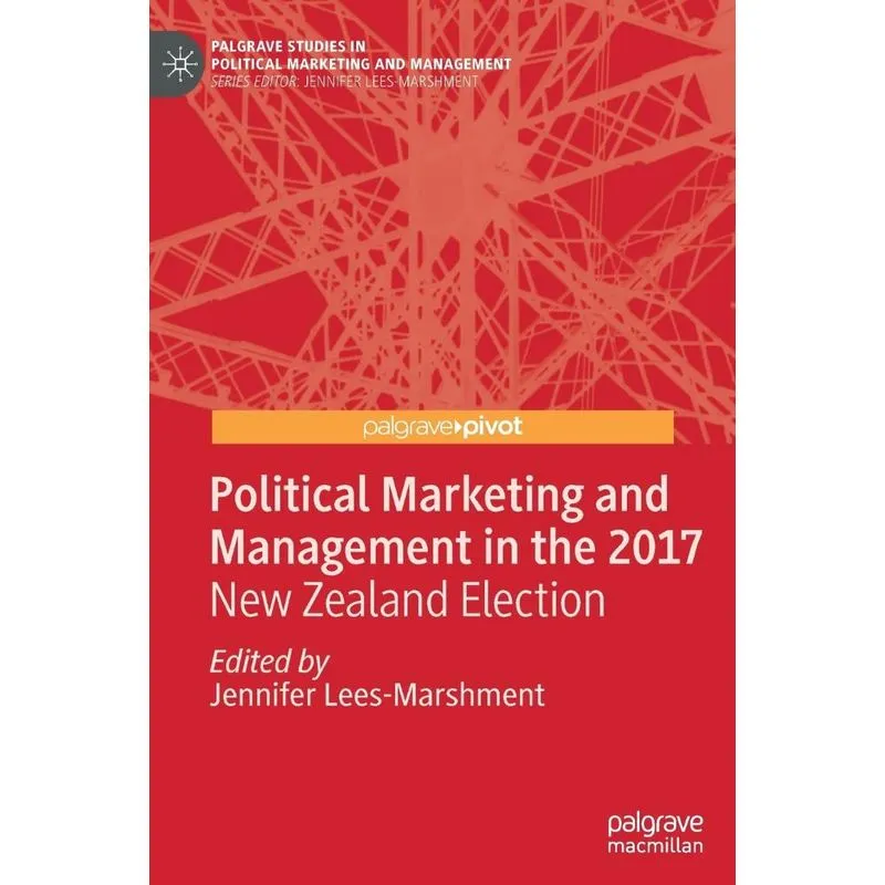 Political Marketing and Management in the 2017 New Zealand