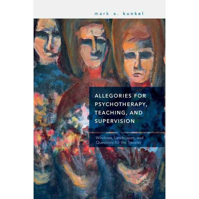 Allegories for Psychotherapy, Teaching, and Supervision