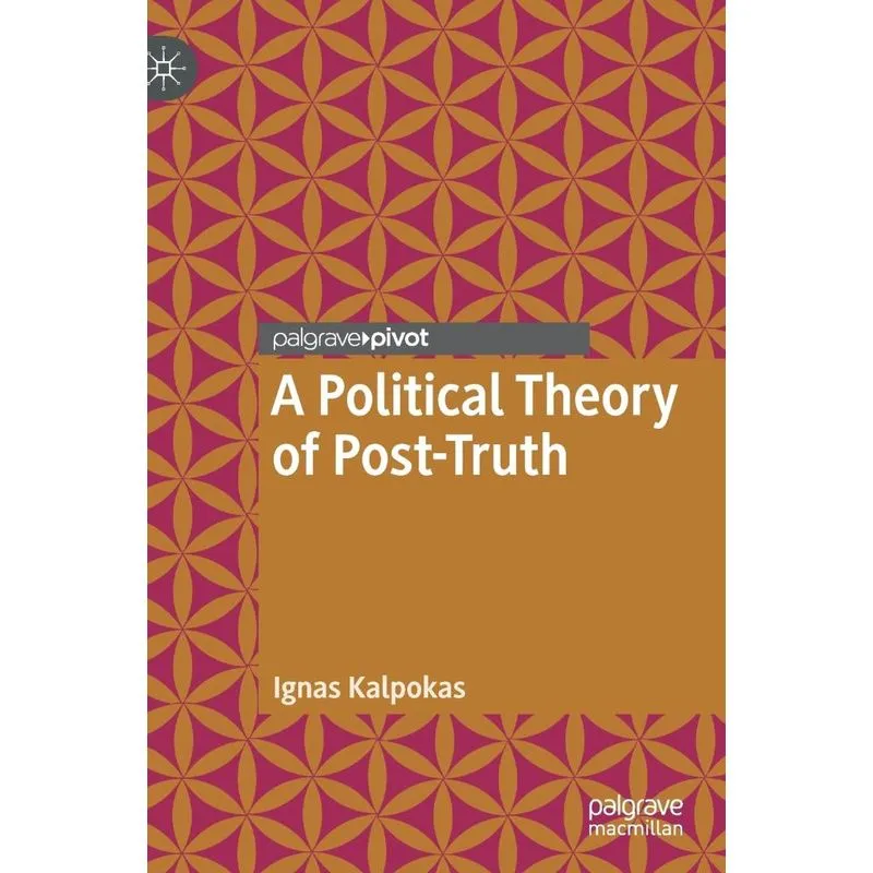 A Political Theory of Post-Truth