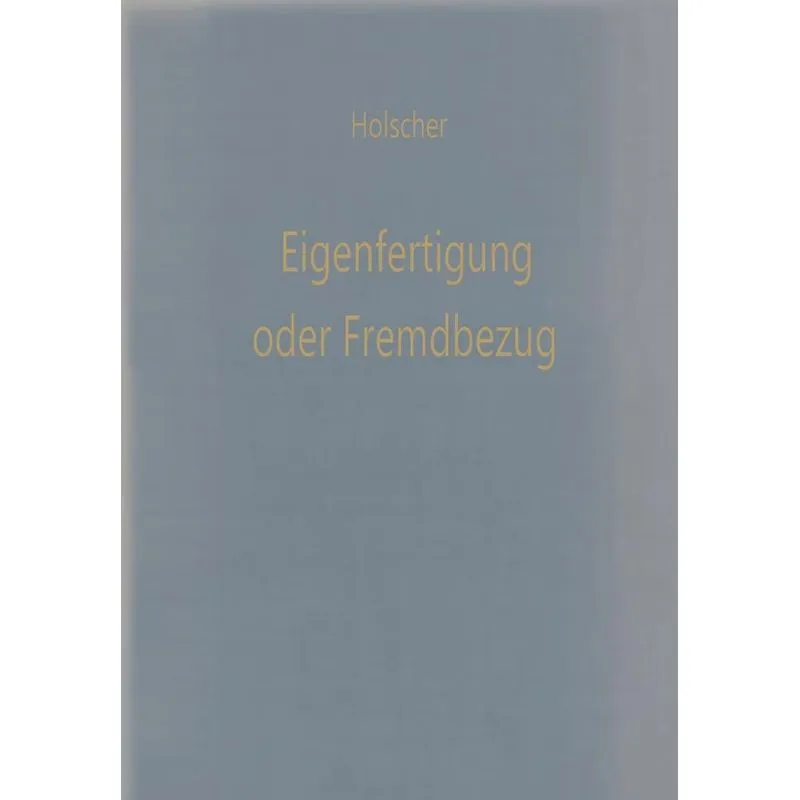 Eigenfertigung oder Fremdbezug
