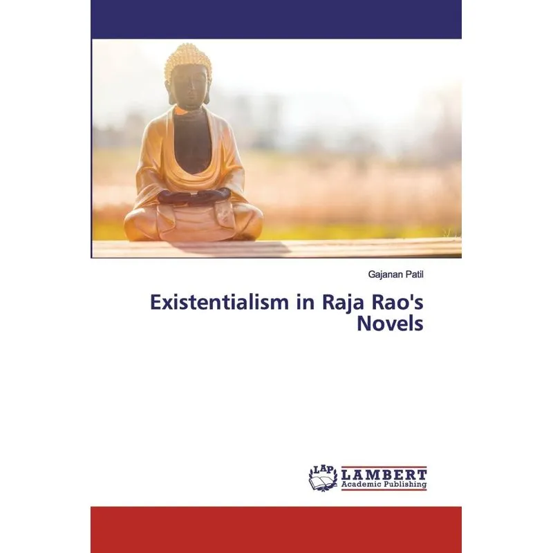 Existentialism in Raja Raos Novels