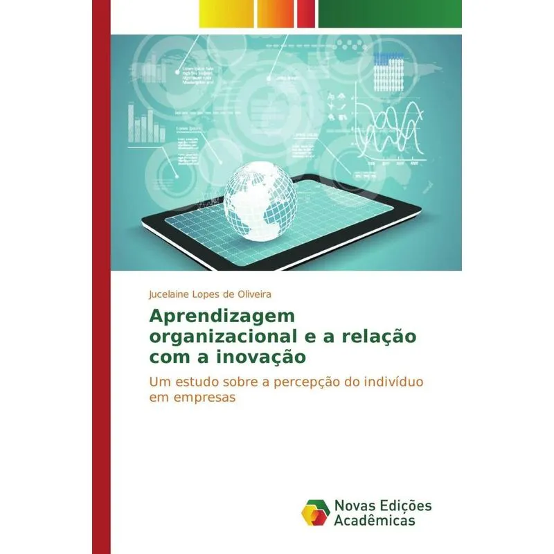 APRENDIZAGEM ORGANIZACIONAL E A RELACAO COM A INOVACAO