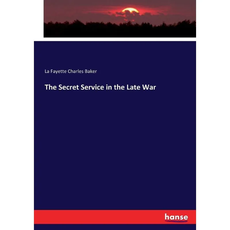 The Secret Service in the Late War