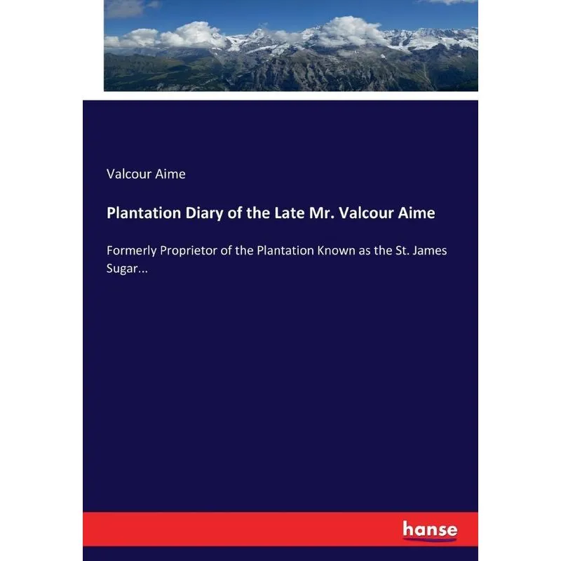 Plantation Diary of the Late Mr. Valcour Aime