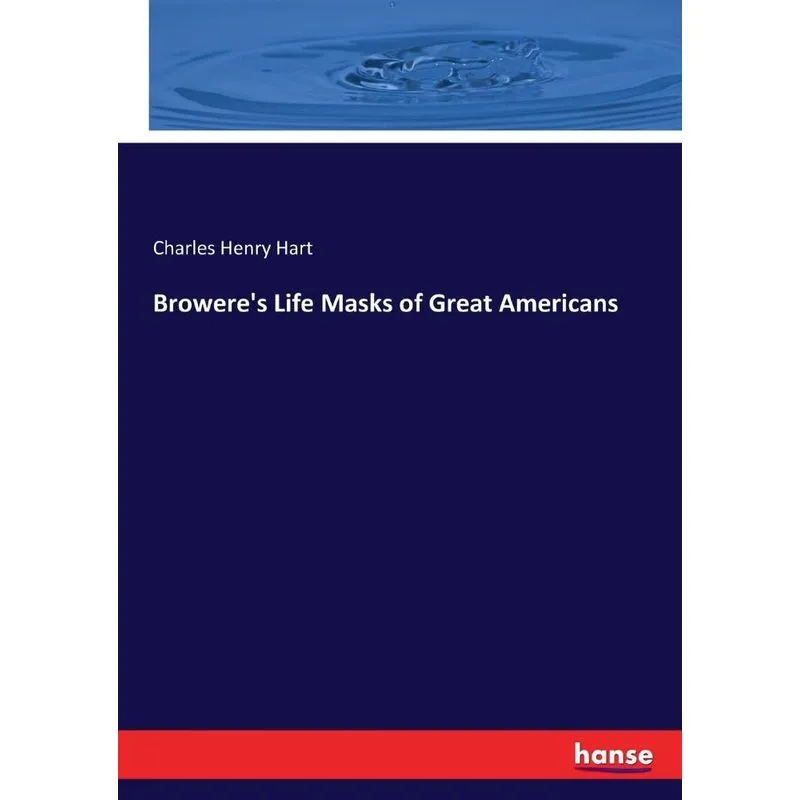 Broweres Life Masks of Great Americans