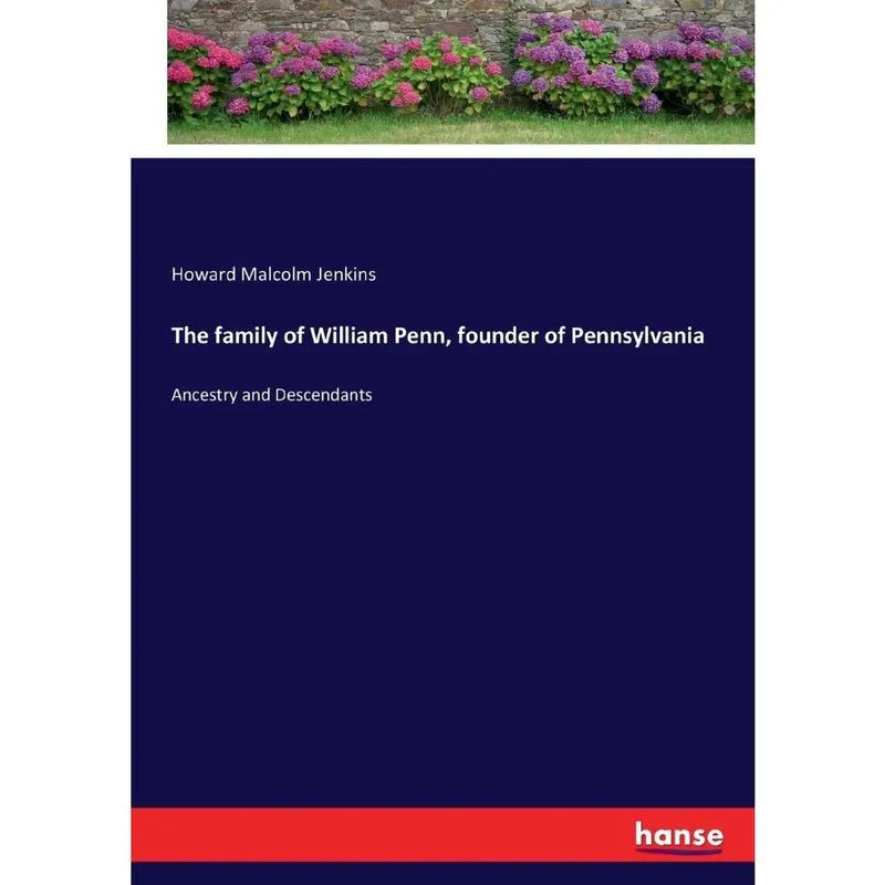 The family of William Penn, founder of Pennsylvania