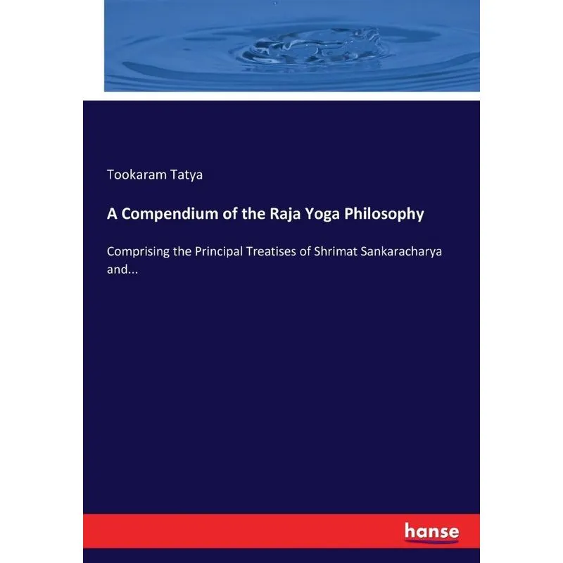 A Compendium of the Raja Yoga Philosophy