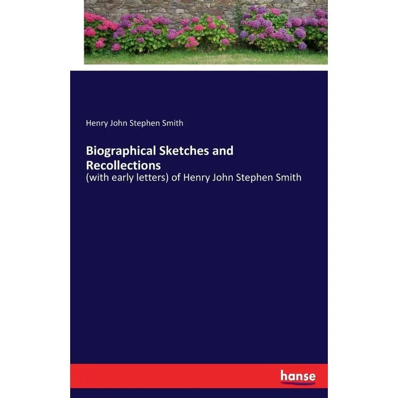 Biographical Sketches and Recollections