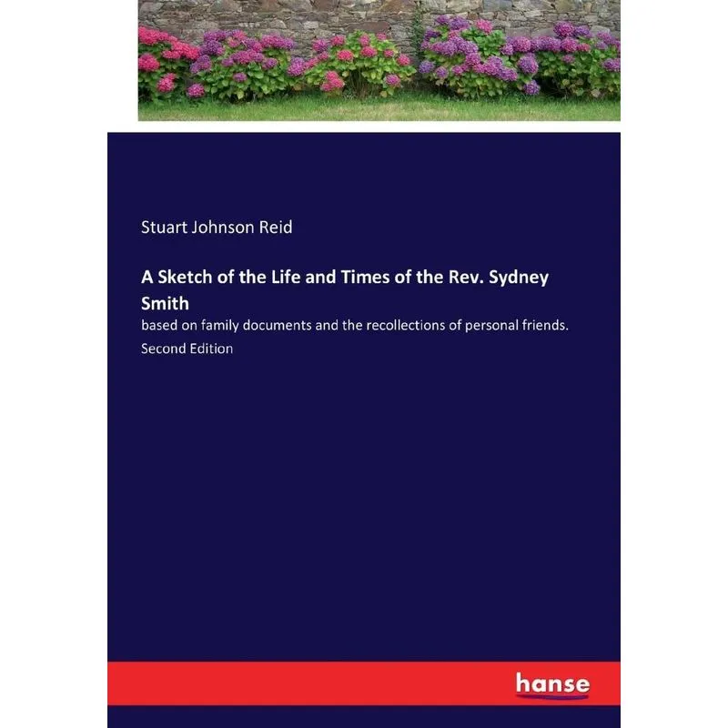 A Sketch of the Life and Times of the Rev. Sydney Smith