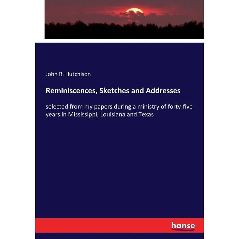 Reminiscences, Sketches and Addresses