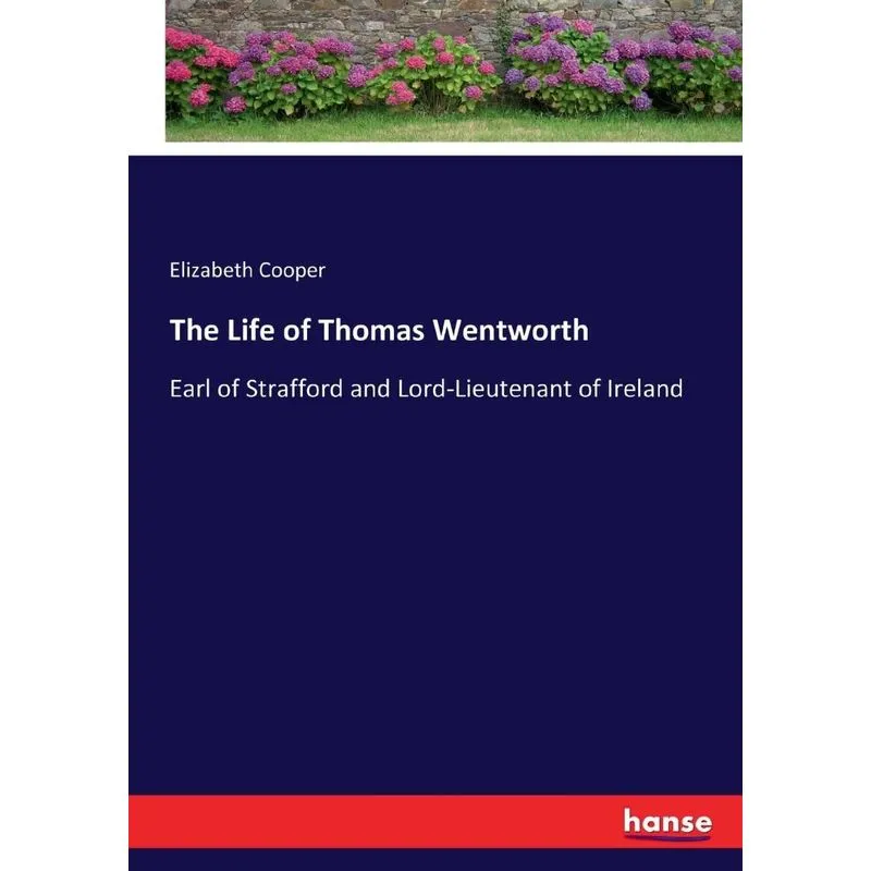 The Life of Thomas Wentworth