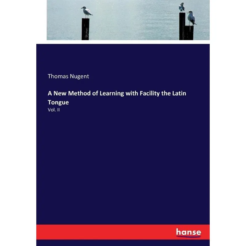 A New Method of Learning with Facility the Latin Tongue