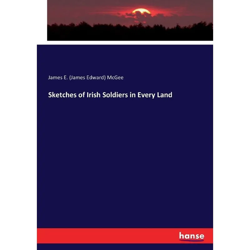 Sketches of Irish Soldiers in Every Land