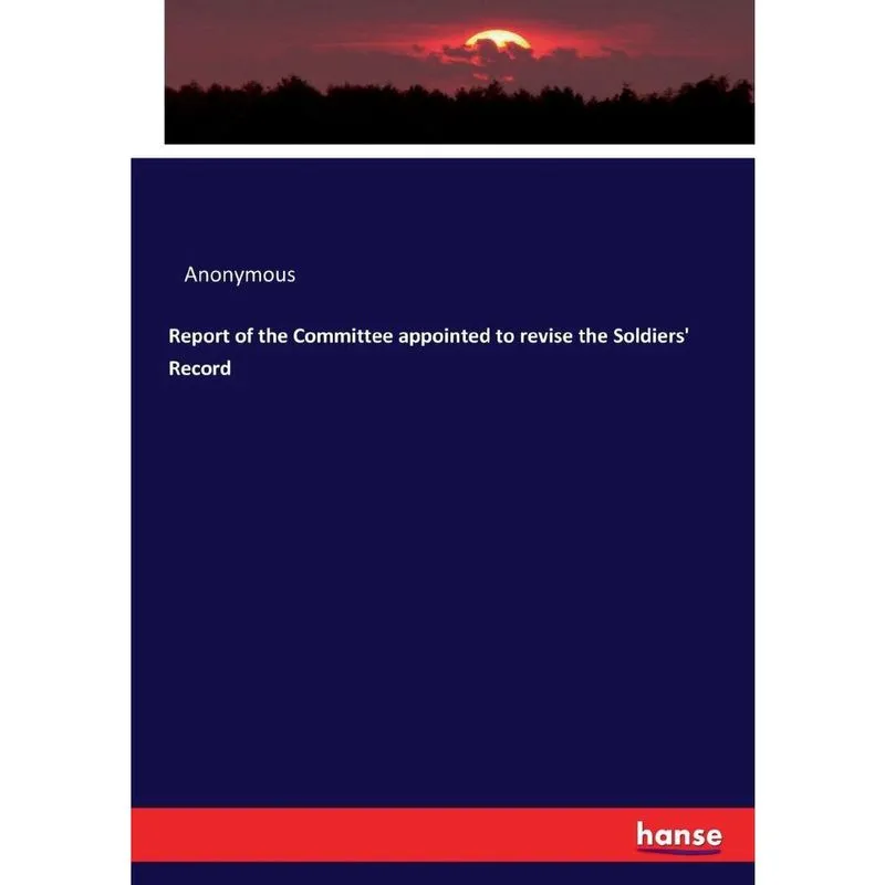 Report of the Committee appointed to revise the Soldiers Record