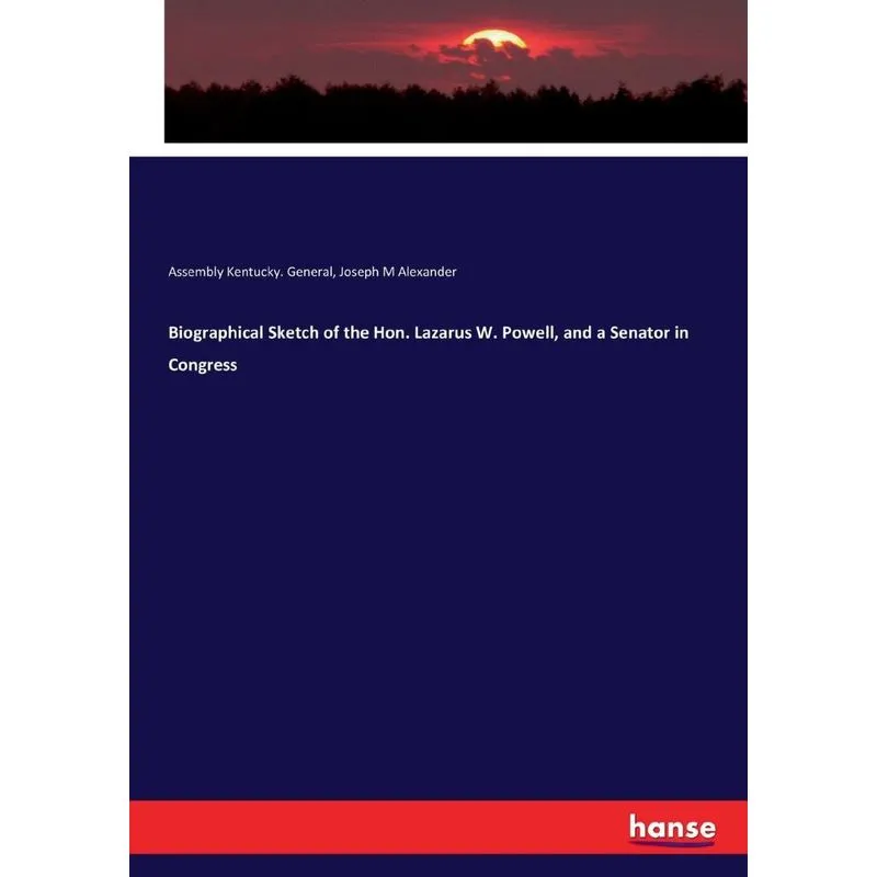 Biographical Sketch of the Hon. Lazarus W. Powell, and a Se