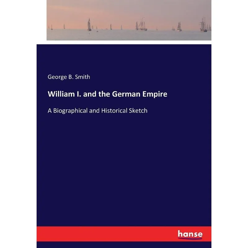 William I. and the German Empire