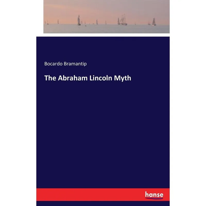 The Abraham Lincoln Myth
